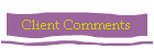 Client Comments