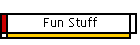 Fun Stuff