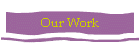 Our Work